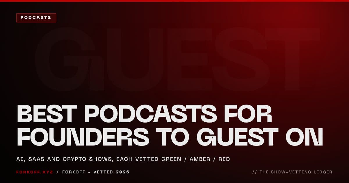 Best podcasts for AI, SaaS and crypto founders to guest on in 2026, vetted GREEN AMBER RED on the FORKOFF show-vetting ledger