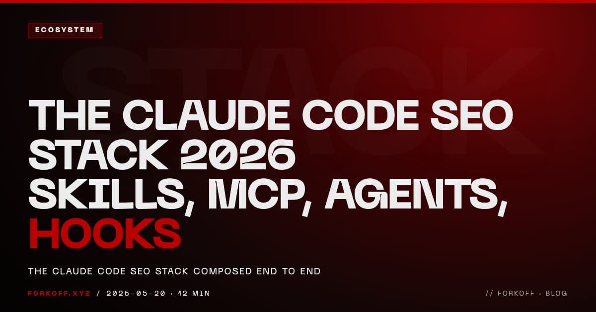 The Claude Code SEO Stack 2026 cover. Skills, MCP, Agents, Hooks. FORKOFF four-layer operator playbook synthesizing four cited operator stacks.