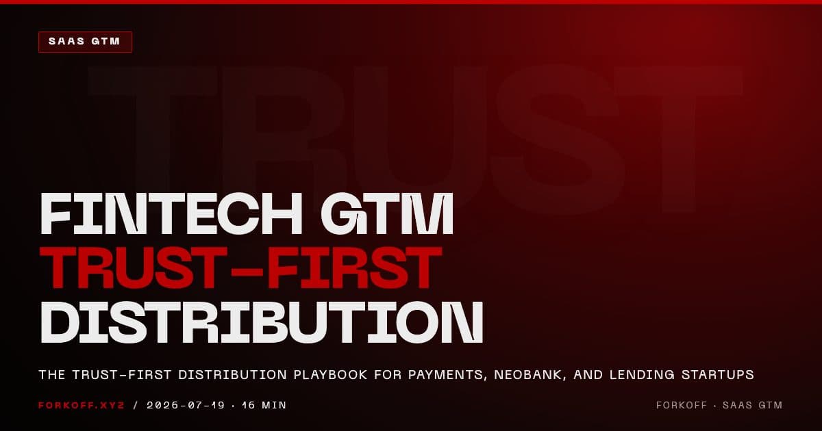 Fintech go-to-market trust-first distribution playbook framework for payments, neobank, and lending startups in 2026