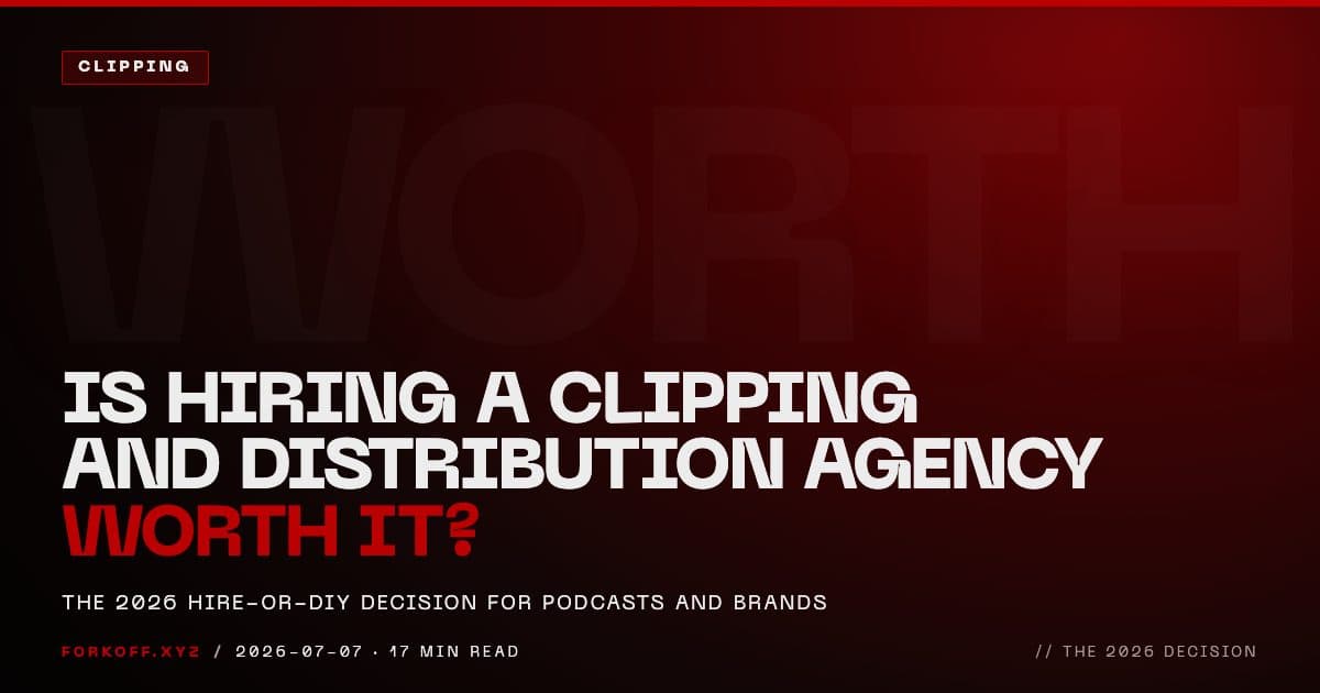 Is hiring a clipping and distribution agency worth it in 2026, framed as a hire-or-DIY decision for podcasts and brands, on a FORKOFF cover.