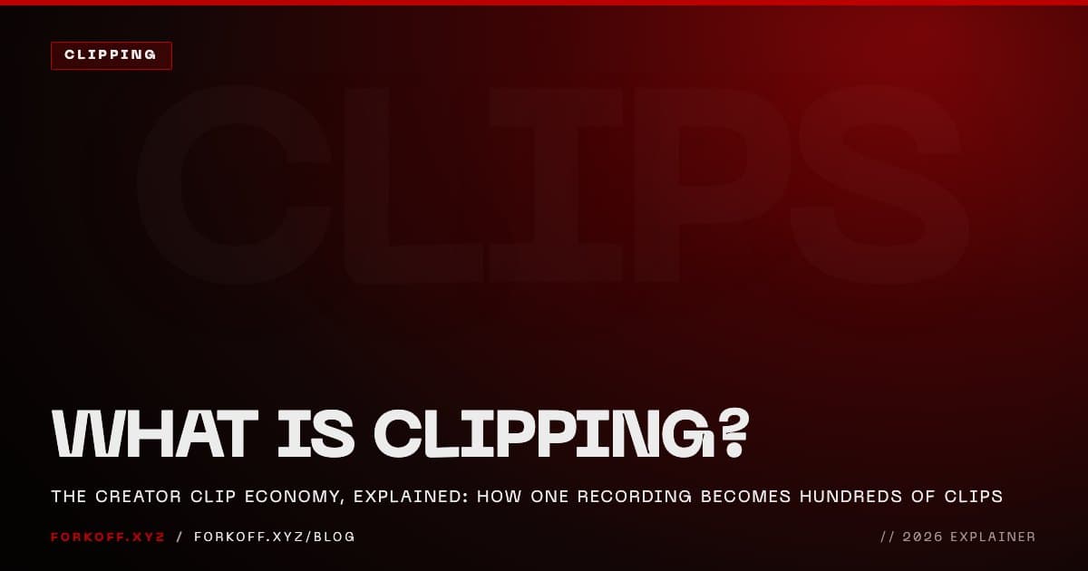 What is clipping in 2026: how one piece of long-form content becomes hundreds of short clips distributed across platforms, FORKOFF clip-economy explainer